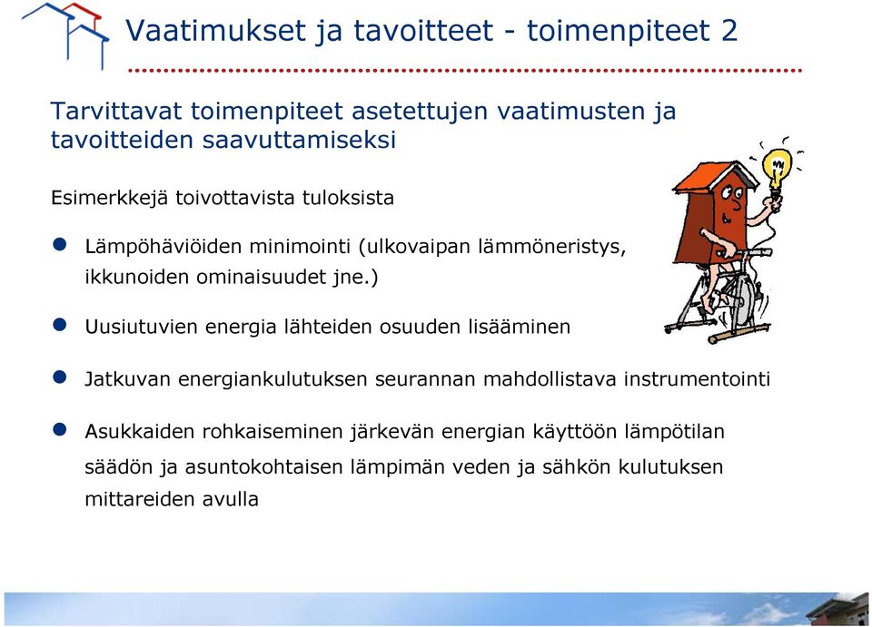 ) Uusiutuvien energia lähteiden osuuden lisääminen Jatkuvan energiankulutuksen seurannan mahdollistava instrumentointi