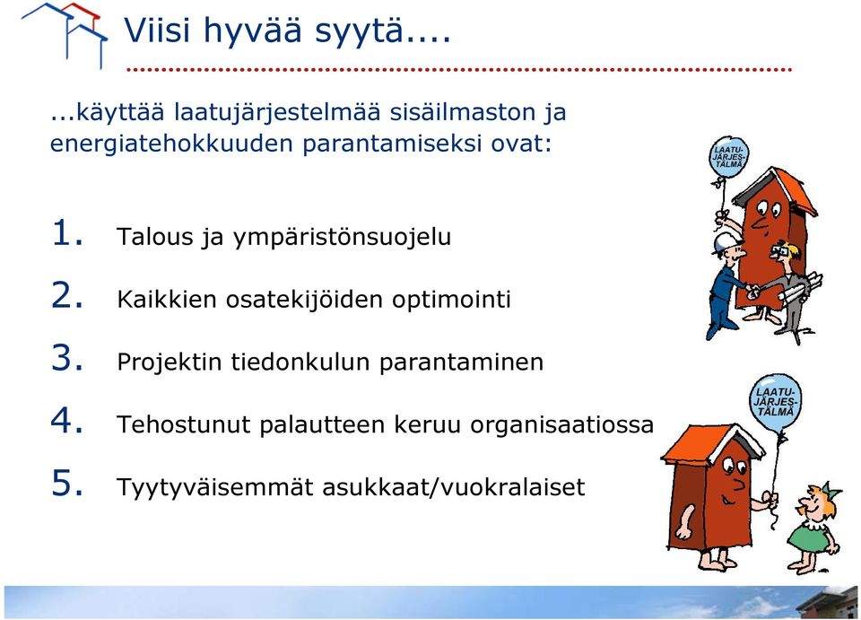parantamiseksi ovat: 1. Talous ja ympäristönsuojelu 2.