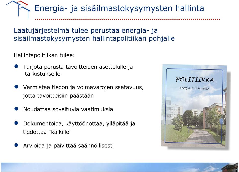 asettelulle ja tarkistukselle Varmistaa tiedon ja voimavarojen saatavuus, jotta tavoitteisiin päästään