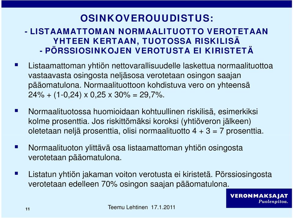 Normaalituotossa t huomioidaan id kohtuullinen riskilisä, esimerkiksi i kolme prosenttia.