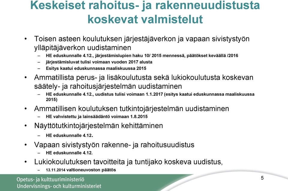 lisäkoulutusta sekä lukiokoulutusta koskevan säätely- ja rahoitusjärjestelmän uudistaminen HE eduskunnalle 4.12