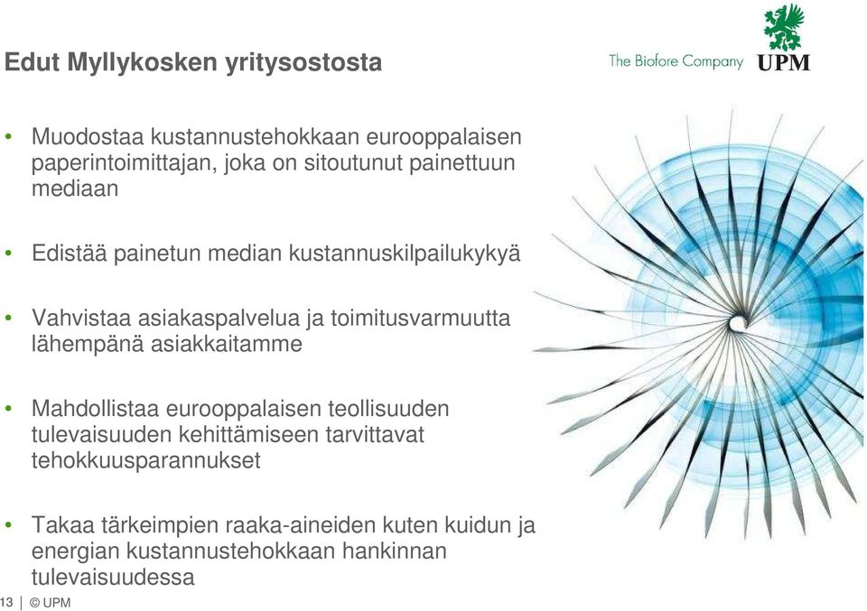 lähempänä asiakkaitamme Mahdollistaa eurooppalaisen teollisuuden tulevaisuuden kehittämiseen tarvittavat