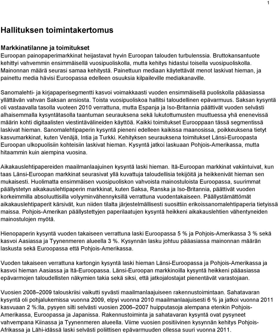 Painettuun mediaan käytettävät menot laskivat hieman, ja painettu media hävisi Euroopassa edelleen osuuksia kilpaileville mediakanaville.