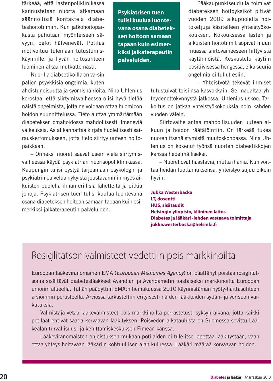 Nuorilla diabeetikoilla on varsin paljon psyykkisiä ongelmia, kuten ahdistuneisuutta ja syömishäiriöitä.