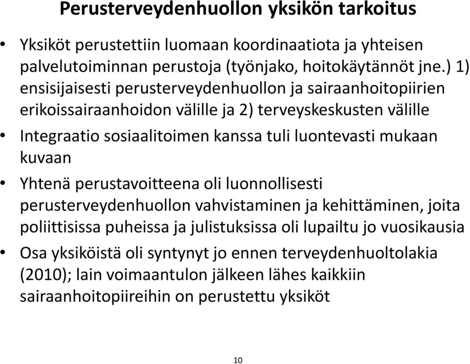 luontevasti mukaan kuvaan Yhtenä perustavoitteena oli luonnollisesti perusterveydenhuollon vahvistaminen ja kehittäminen, joita poliittisissa puheissa ja