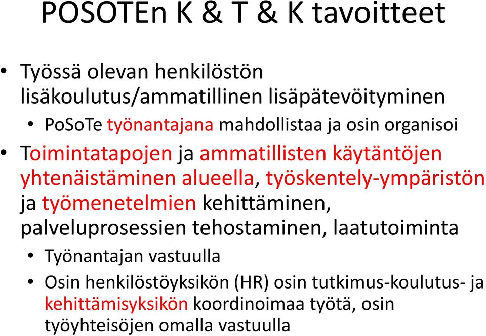 työskentely-ympäristön ja työmenetelmien kehittäminen, palveluprosessien tehostaminen, laatutoiminta Työnantajan