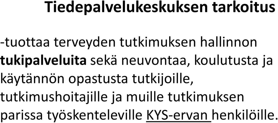 koulutusta ja käytännön opastusta tutkijoille,