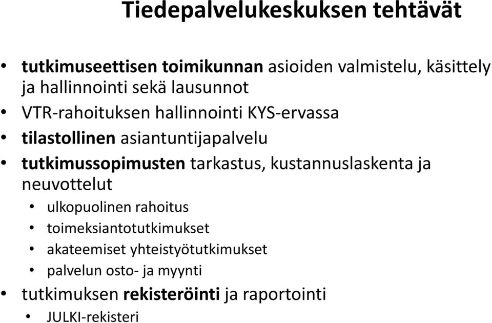 tutkimussopimusten tarkastus, kustannuslaskenta ja neuvottelut ulkopuolinen rahoitus