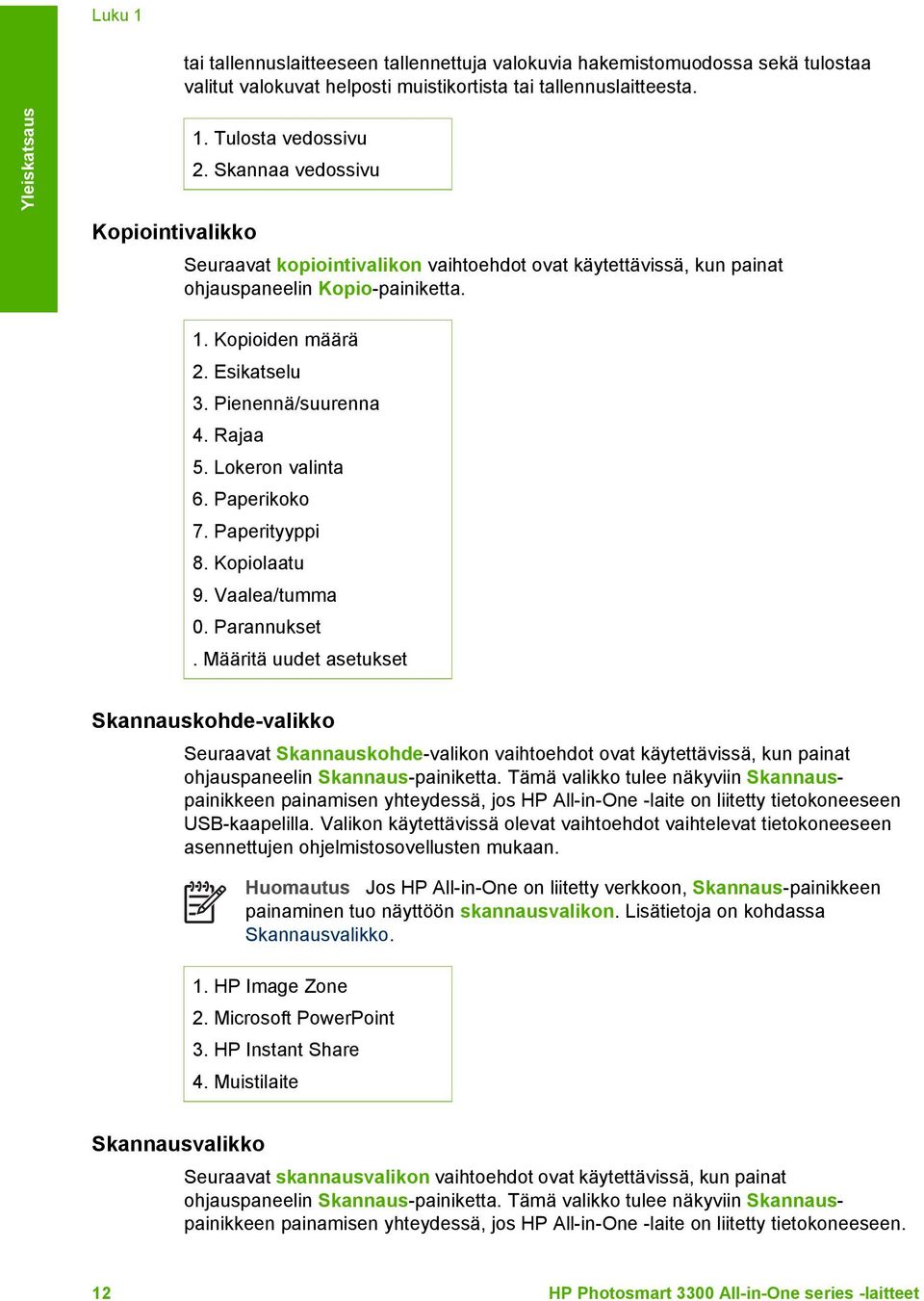 Rajaa 5. Lokeron valinta 6. Paperikoko 7. Paperityyppi 8. Kopiolaatu 9. Vaalea/tumma 0. Parannukset.