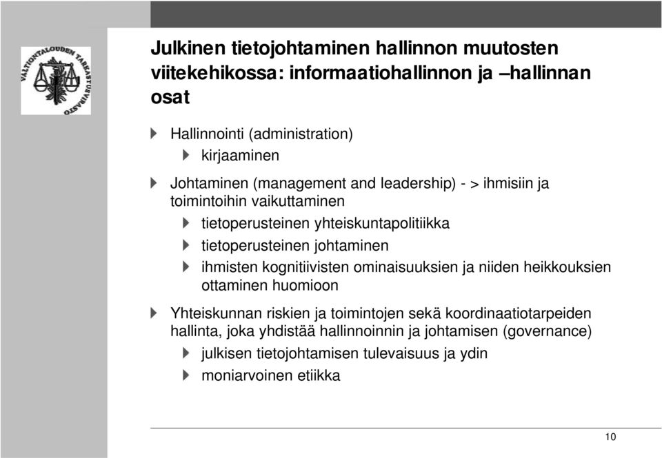 johtaminen ihmisten kognitiivisten ominaisuuksien ja niiden heikkouksien ottaminen huomioon Yhteiskunnan riskien ja toimintojen sekä