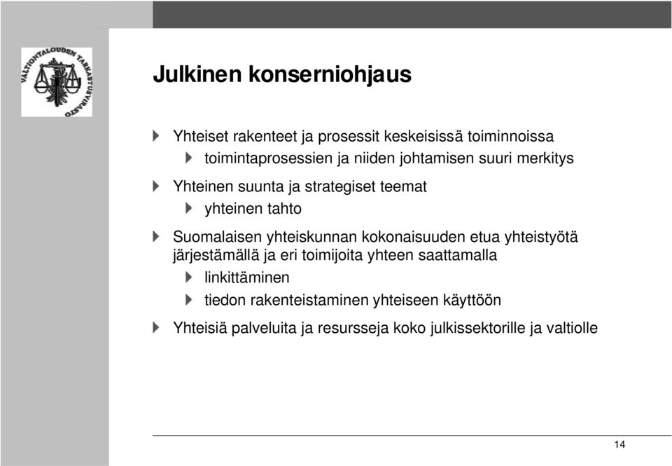 yhteiskunnan kokonaisuuden etua yhteistyötä järjestämällä ja eri toimijoita yhteen saattamalla