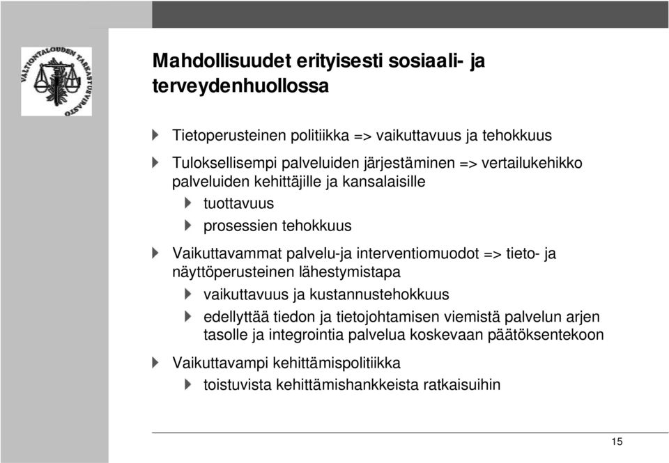 interventiomuodot => tieto- ja näyttöperusteinen lähestymistapa vaikuttavuus ja kustannustehokkuus edellyttää tiedon ja tietojohtamisen viemistä