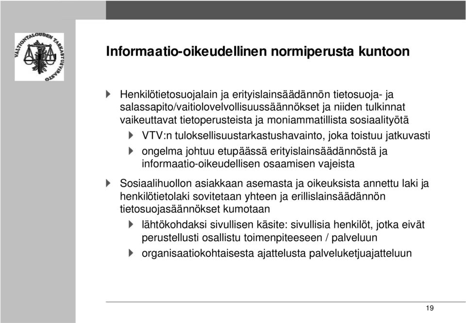informaatio-oikeudellisen osaamisen vajeista Sosiaalihuollon asiakkaan asemasta ja oikeuksista annettu laki ja henkilötietolaki sovitetaan yhteen ja erillislainsäädännön