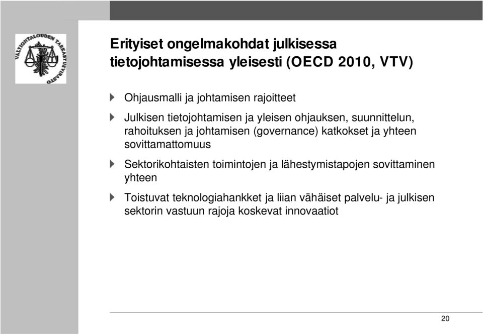 (governance) katkokset ja yhteen sovittamattomuus Sektorikohtaisten toimintojen ja lähestymistapojen