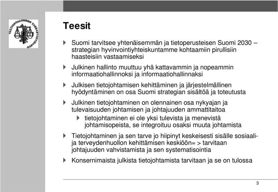 tietojohtaminen on olennainen osa nykyajan ja tulevaisuuden johtamisen ja johtajuuden ammattitaitoa tietojohtaminen ei ole yksi tulevista ja menevistä johtamisopeista, se integroituu osaksi muuta