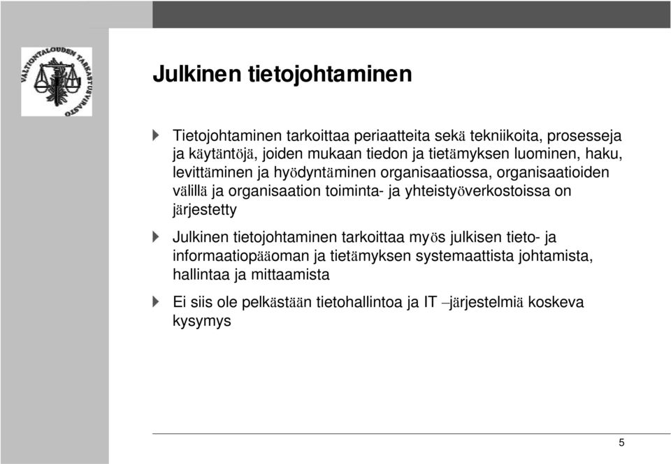 ja yhteistyöverkostoissa on järjestetty Julkinen tietojohtaminen tarkoittaa myös julkisen tieto- ja informaatiopääoman ja