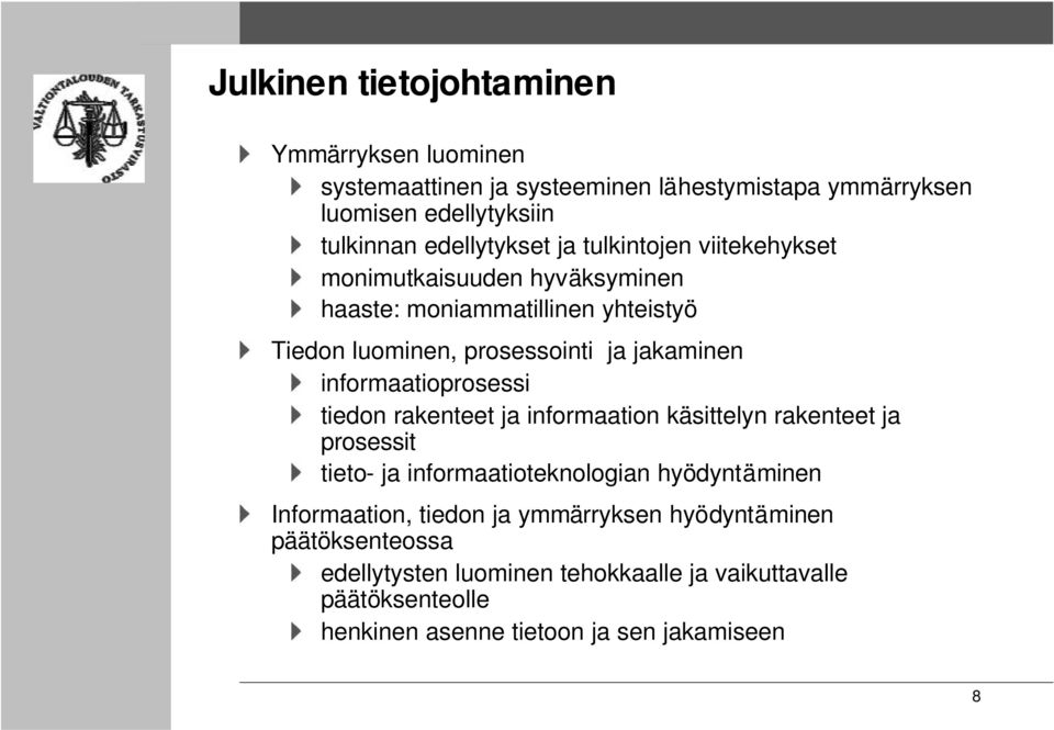informaatioprosessi tiedon rakenteet ja informaation käsittelyn rakenteet ja prosessit tieto- ja informaatioteknologian hyödyntäminen Informaation,