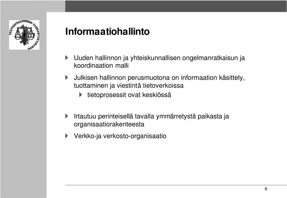 tuottaminen ja viestintä tietoverkoissa tietoprosessit ovat keskiössä Irtautuu