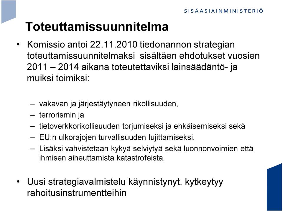 muiksi toimiksi: vakavan ja järjestäytyneen rikollisuuden, terrorismin ja tietoverkkorikollisuuden torjumiseksi ja ehkäisemiseksi