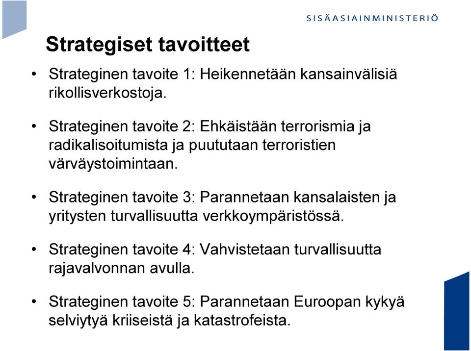 Strateginen tavoite 3: Parannetaan kansalaisten ja yritysten turvallisuutta verkkoympäristössä.
