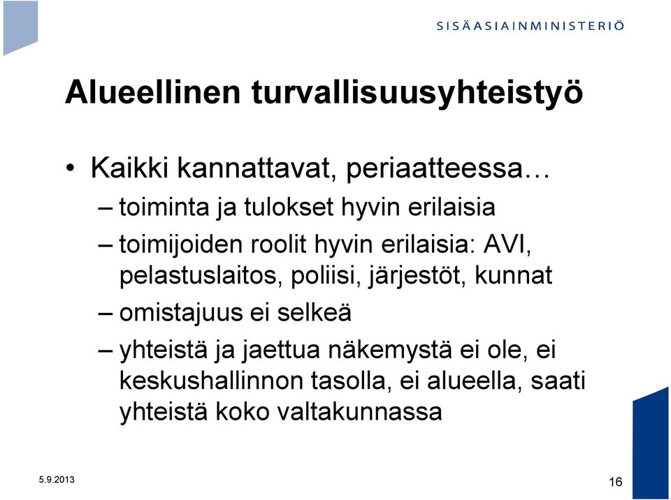 poliisi, järjestöt, kunnat omistajuus ei selkeä yhteistä ja jaettua näkemystä ei