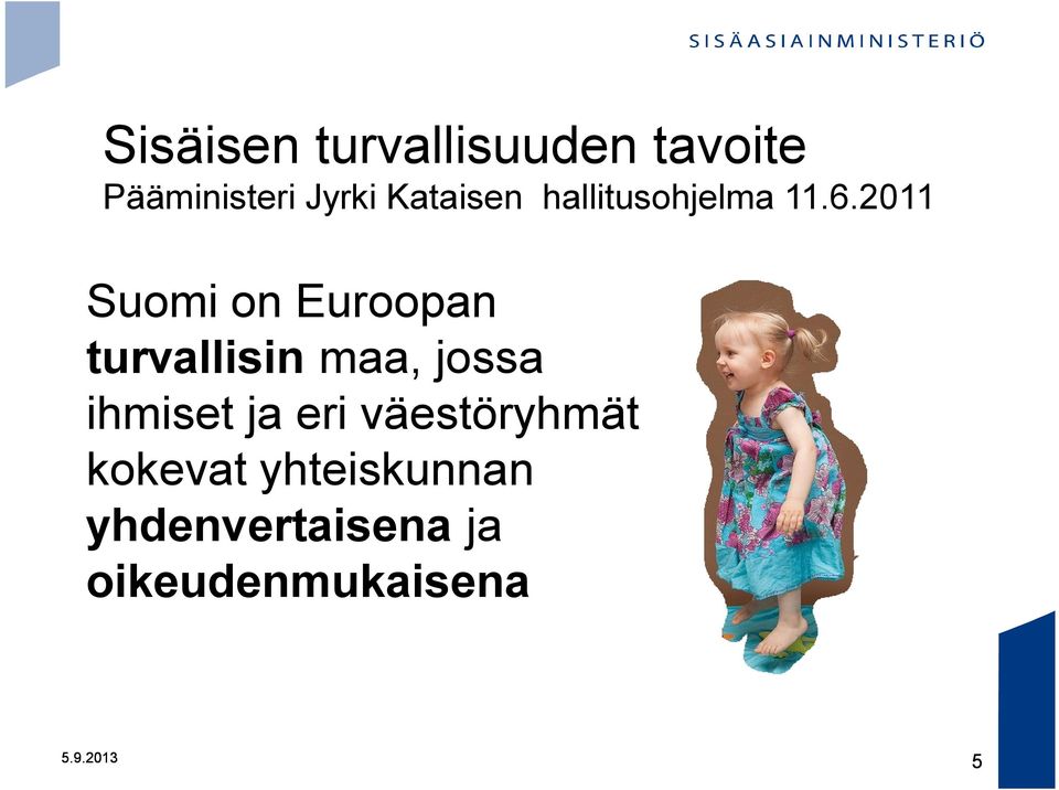 2011 Suomi on Euroopan turvallisin maa, jossa ihmiset