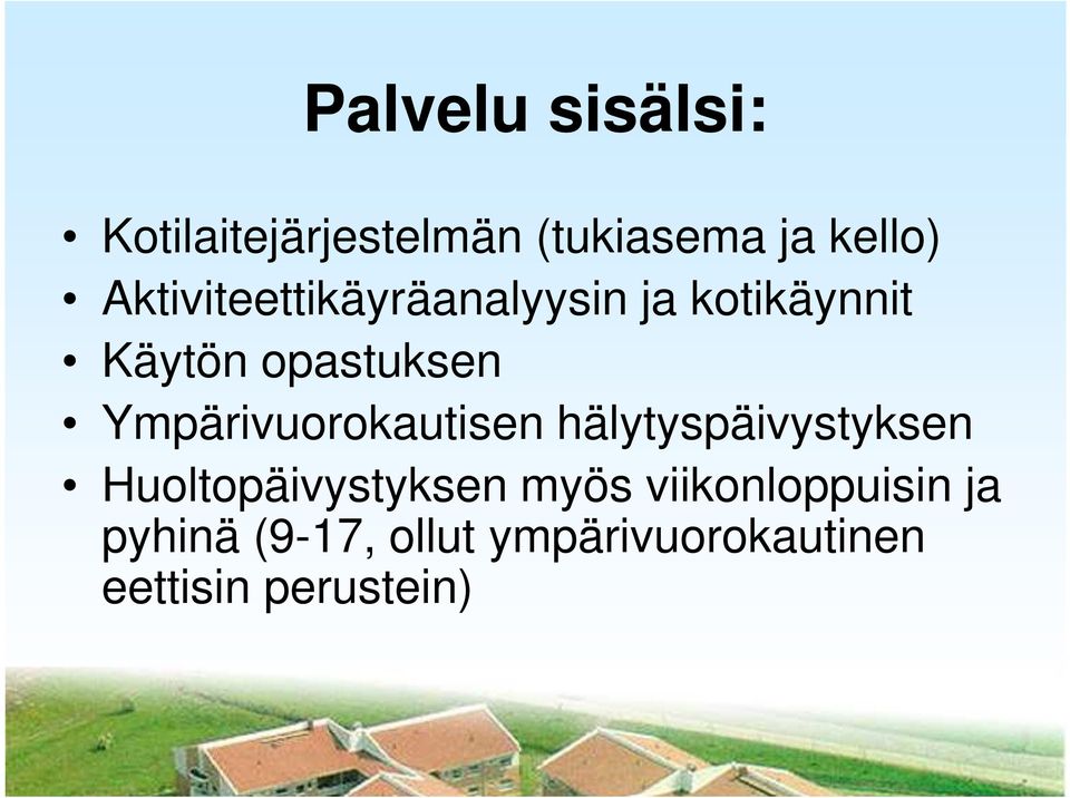 Ympärivuorokautisen hälytyspäivystyksen Huoltopäivystyksen myös