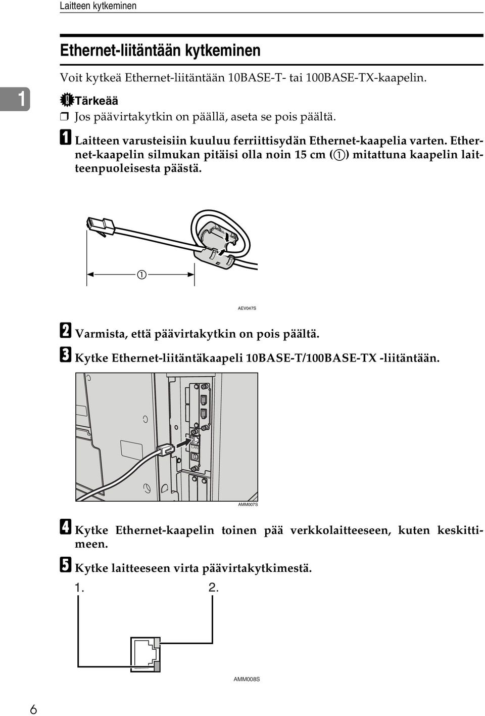 Ethernet-kaapelin silmukan pitäisi olla noin 15 cm (A) mitattuna kaapelin laitteenpuoleisesta päästä.