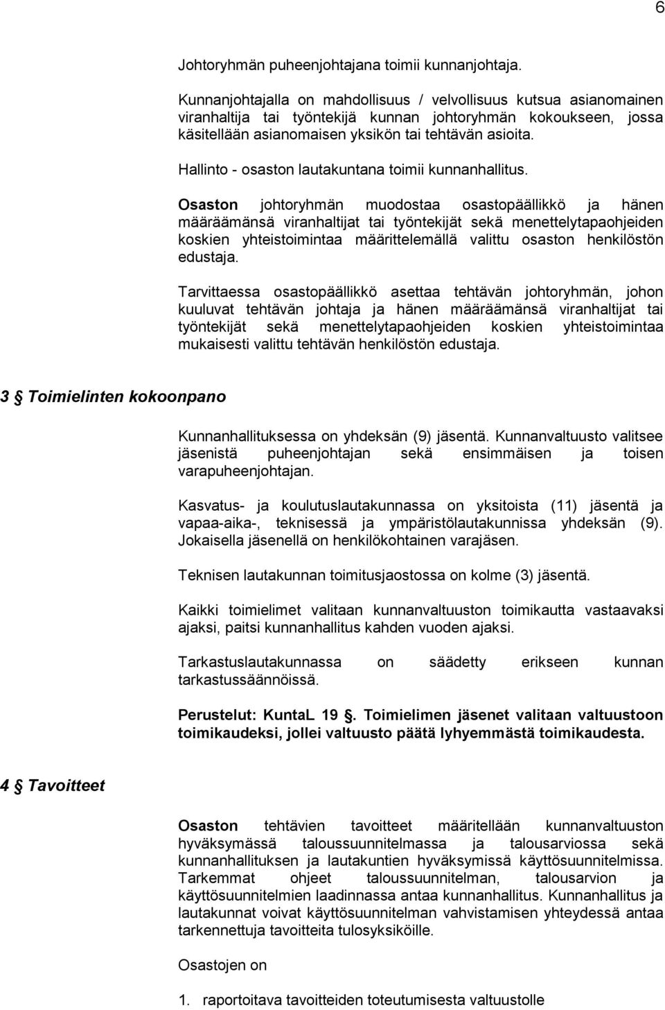 Hallinto - osaston lautakuntana toimii kunnanhallitus.