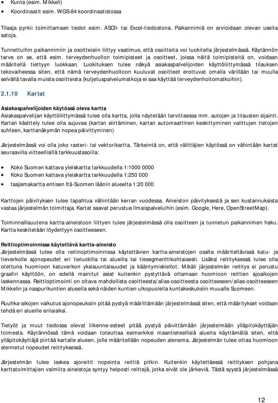 terveydenhuollon toimipisteet ja osoitteet, joissa näitä toimipisteitä on, voidaan määritellä tiettyyn luokkaan.