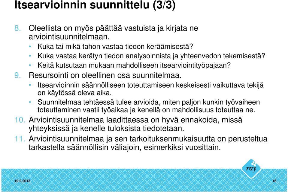 Itsearvioinnin säännölliseen toteuttamiseen keskeisesti vaikuttava tekijä on käytössä oleva aika.