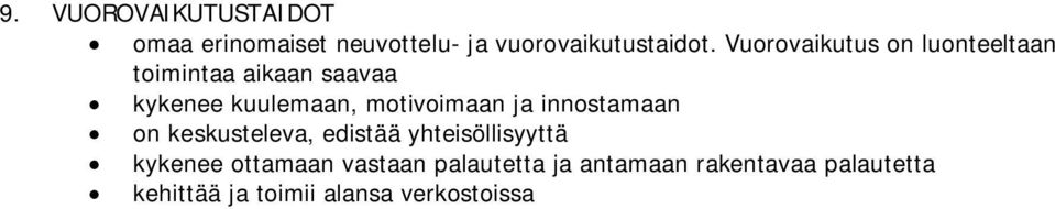 motivoimaan ja innostamaan on keskusteleva, edistää yhteisöllisyyttä kykenee