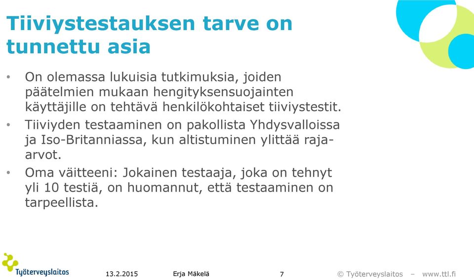 Tiiviyden testaaminen on pakollista Yhdysvalloissa ja Iso-Britanniassa, kun altistuminen ylittää