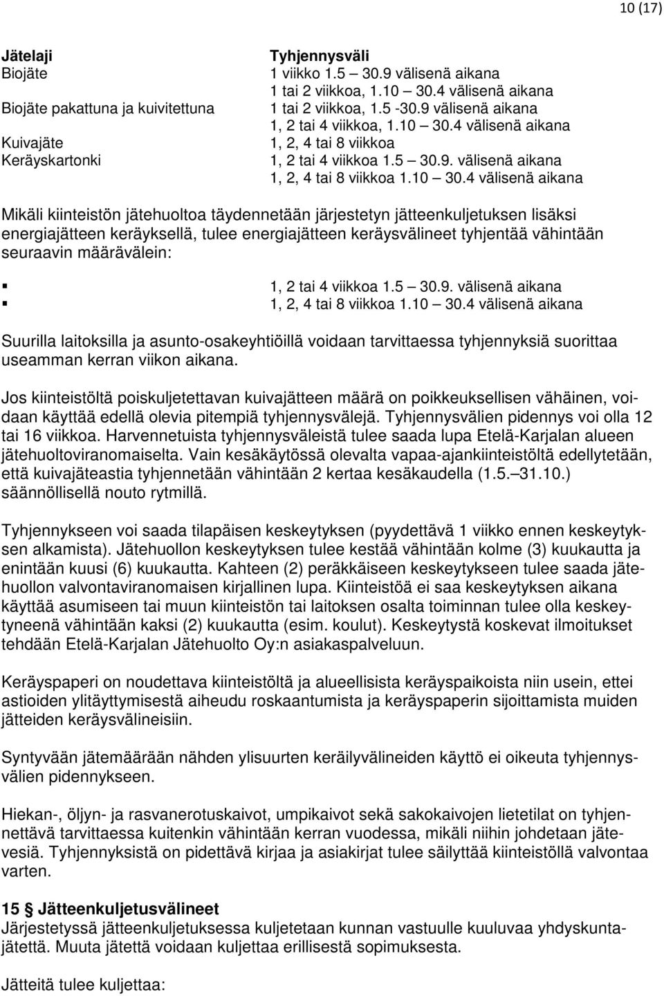 4 välisenä aikana 1, 2, 4 tai 8 viikkoa 1, 2 tai 4 viikkoa 1.5 30.9. välisenä aikana 1, 2, 4 tai 8 viikkoa 1.10 30.