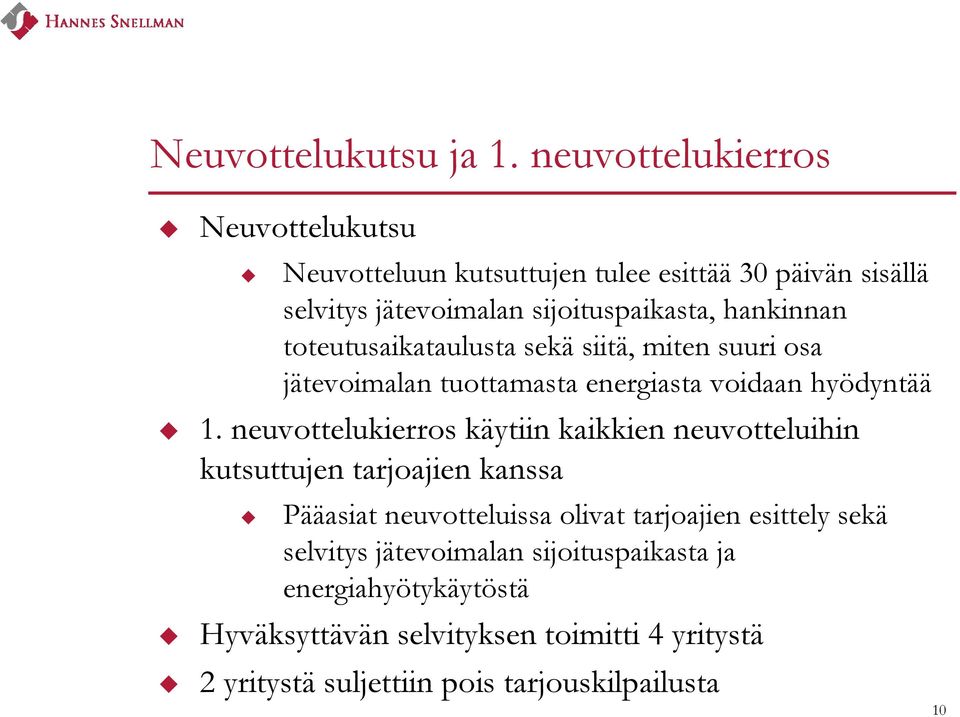 toteutusaikataulusta sekä siitä, miten suuri osa jätevoimalan tuottamasta energiasta voidaan hyödyntää 1.