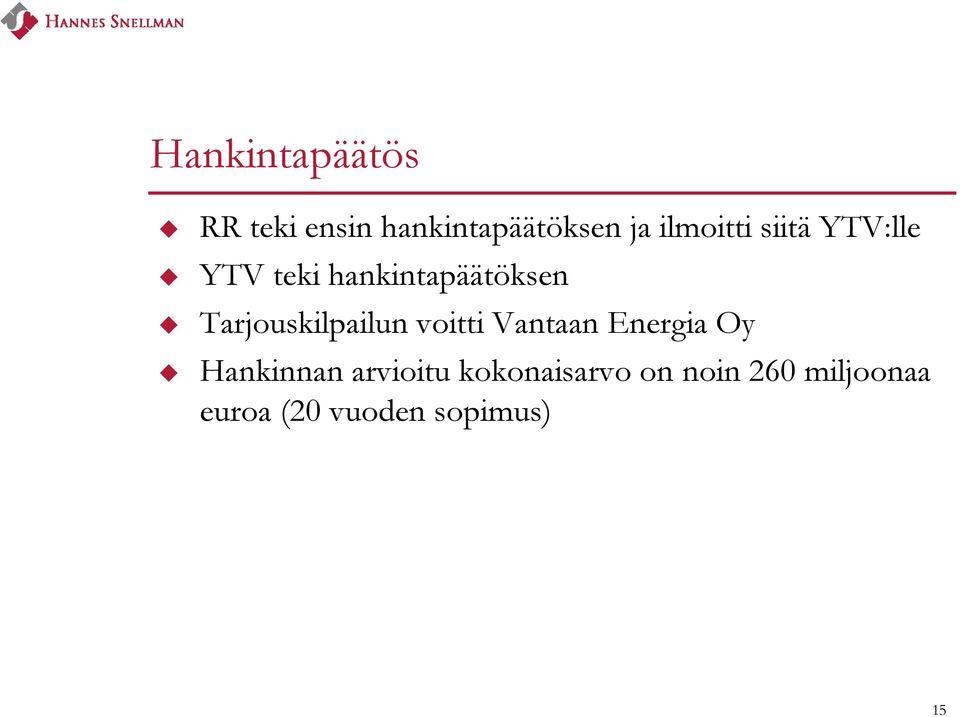 Tarjouskilpailun voitti Vantaan Energia Oy Hankinnan