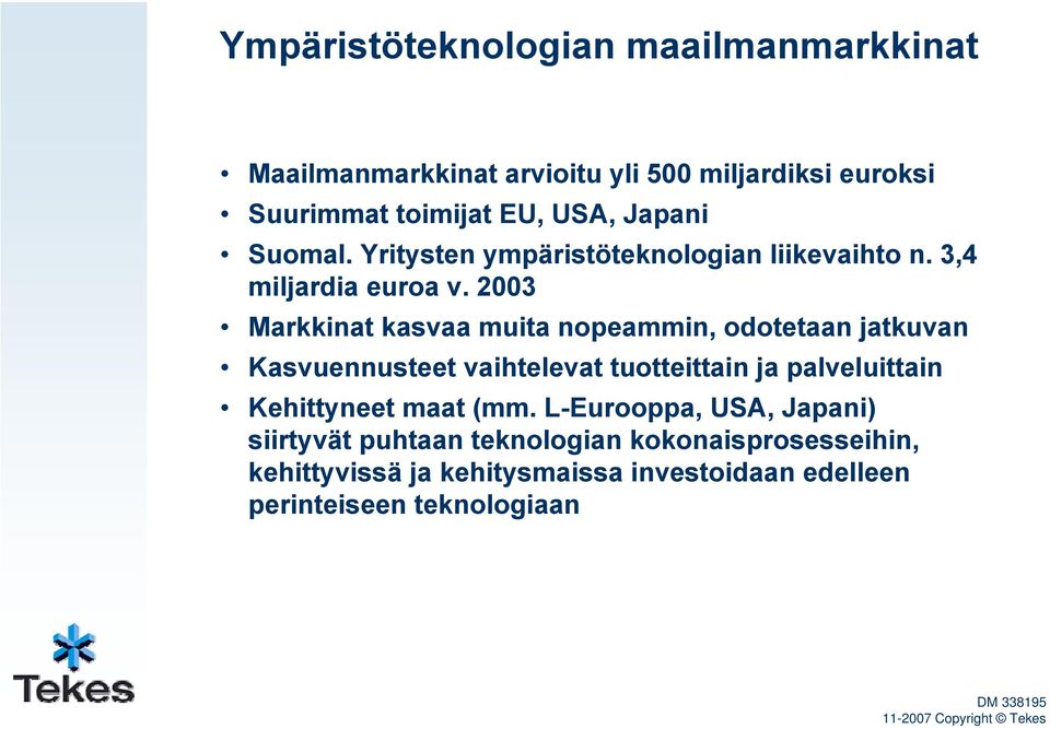 2003 Markkinat kasvaa muita npeammin, dtetaan jatkuvan Kasvuennusteet vaihtelevat tutteittain ja palveluittain