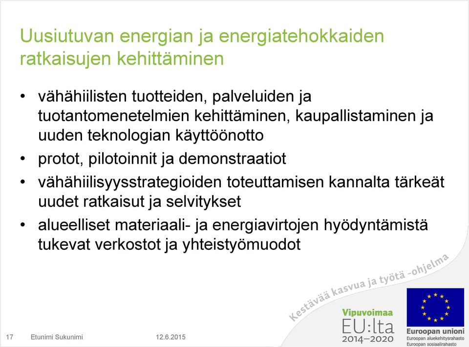 demonstraatiot vähähiilisyysstrategioiden toteuttamisen kannalta tärkeät uudet ratkaisut ja selvitykset