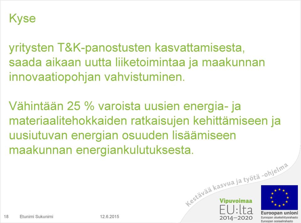 Vähintään 25 % varoista uusien energia- ja materiaalitehokkaiden ratkaisujen