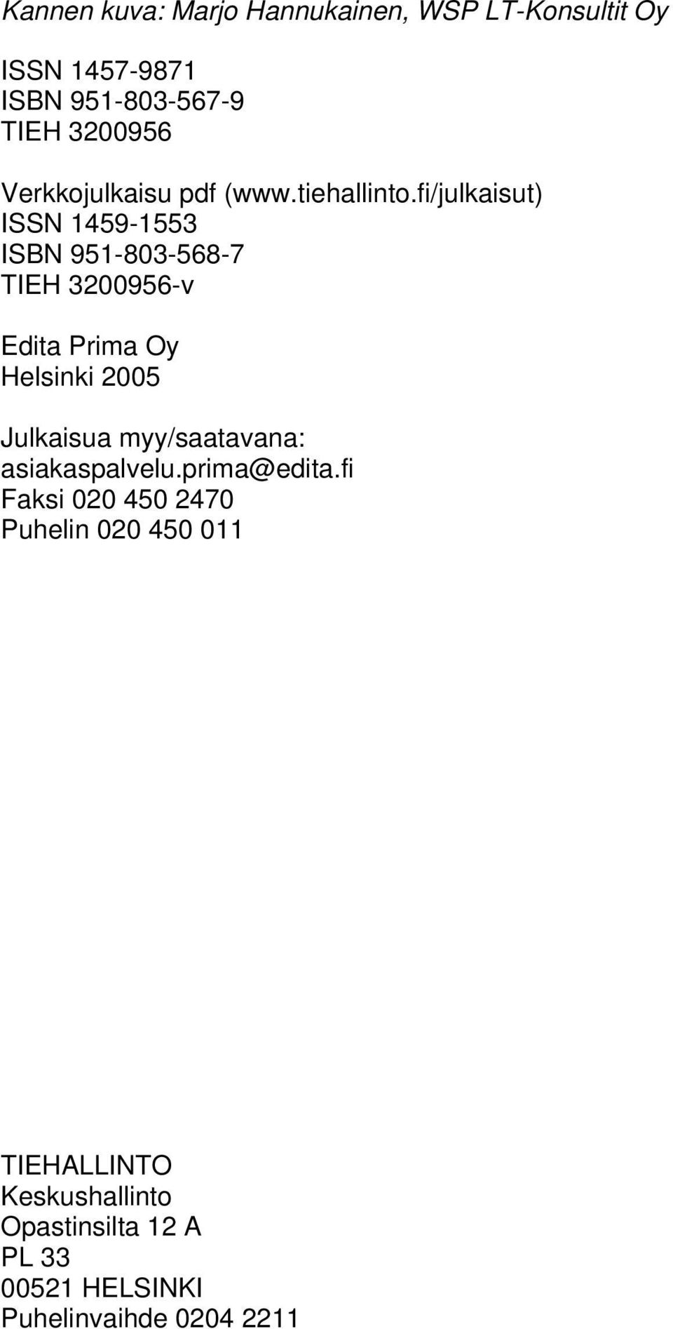 fi/julkaisut) ISSN 1459-1553 ISBN 951-803-568-7 TIEH 3200956-v Edita Prima Oy Helsinki 2005 Julkaisua