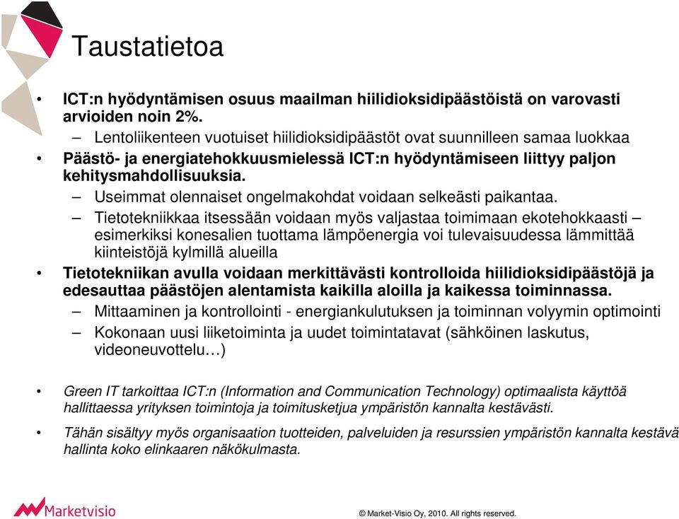 Useimmat olennaiset ongelmakohdat voidaan selkeästi paikantaa.