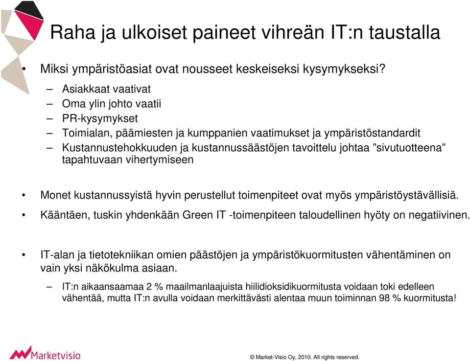 sivutuotteena tapahtuvaan vihertymiseen Monet kustannussyistä hyvin perustellut toimenpiteet ovat myös ympäristöystävällisiä.