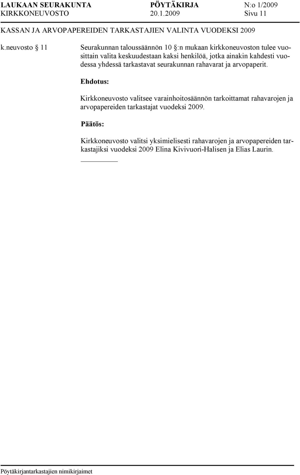 kahdesti vuodessa yhdessä tarkastavat seurakunnan rahavarat ja arvopaperit.