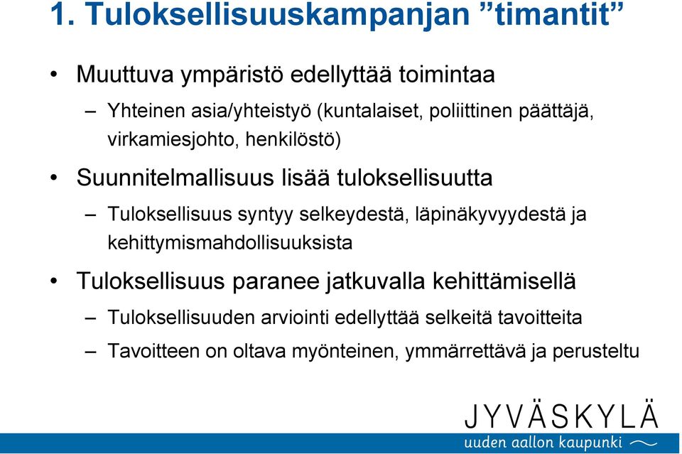 selkeydestä, läpinäkyvyydestä ja kehittymismahdollisuuksista Tuloksellisuus paranee jatkuvalla kehittämisellä