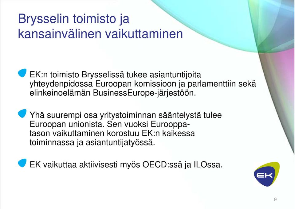 Yhä suurempi osa yritystoiminnan sääntelystä tulee Euroopan unionista.