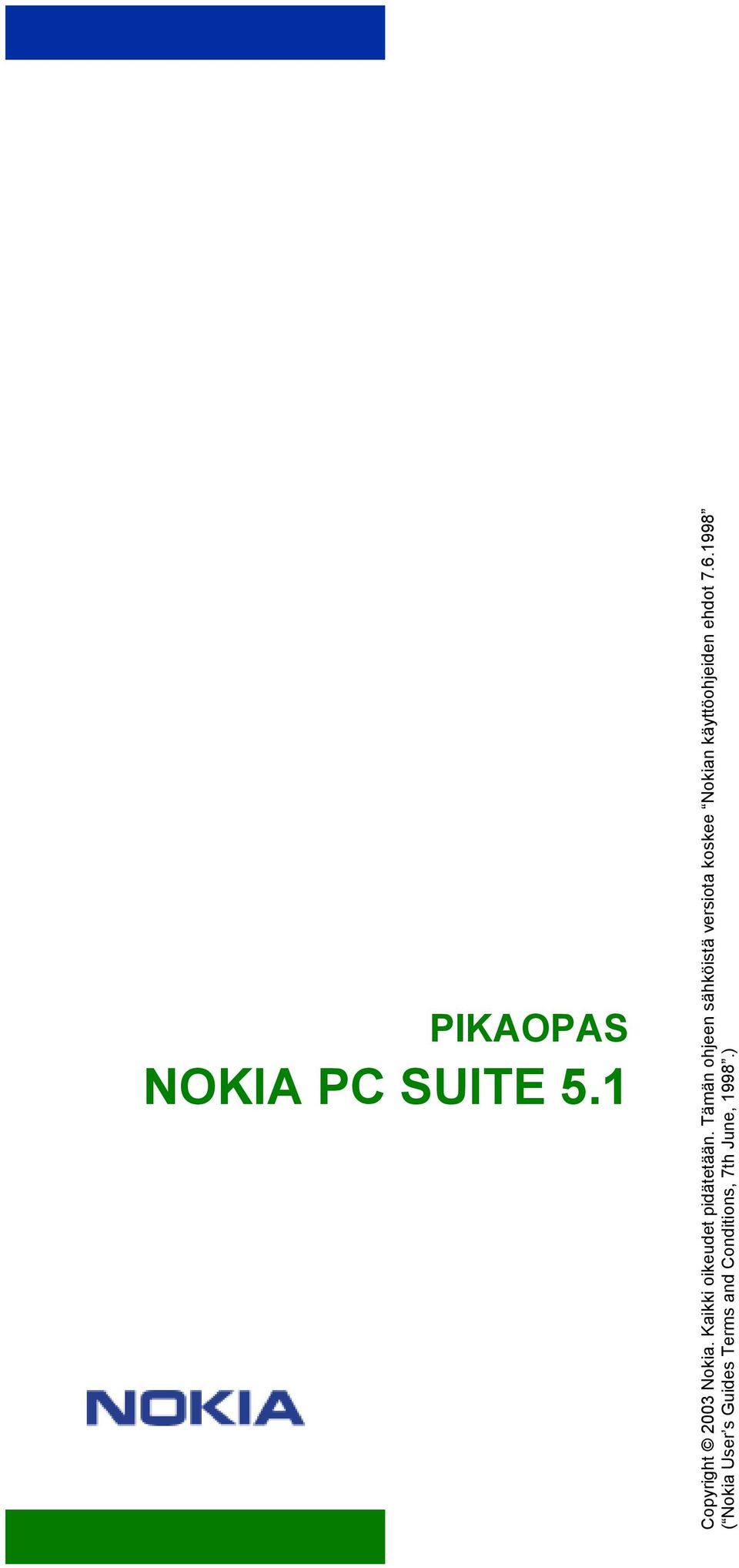 Tämän ohjeen sähköistä versiota koskee Nokian