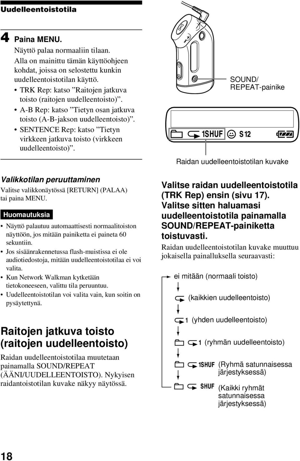 SENTENCE Rep: katso Tietyn virkkeen jatkuva toisto (virkkeen uudelleentoisto). Valikkotilan peruuttaminen Valitse valikkonäytössä [RETURN] (PALAA) tai paina MENU.