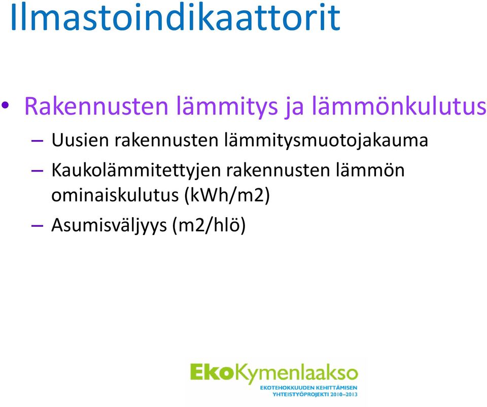 lämmitysmuotojakauma Kaukolämmitettyjen