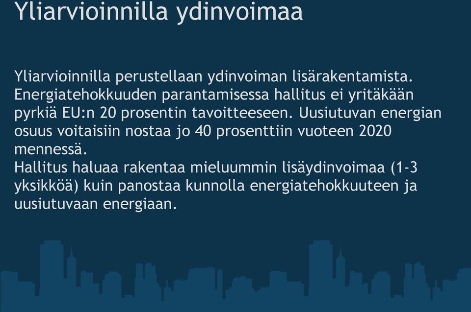 Uusiutuvan energian osuus voitaisiin nostaa jo 40 prosenttiin vuoteen 2020 mennessä.