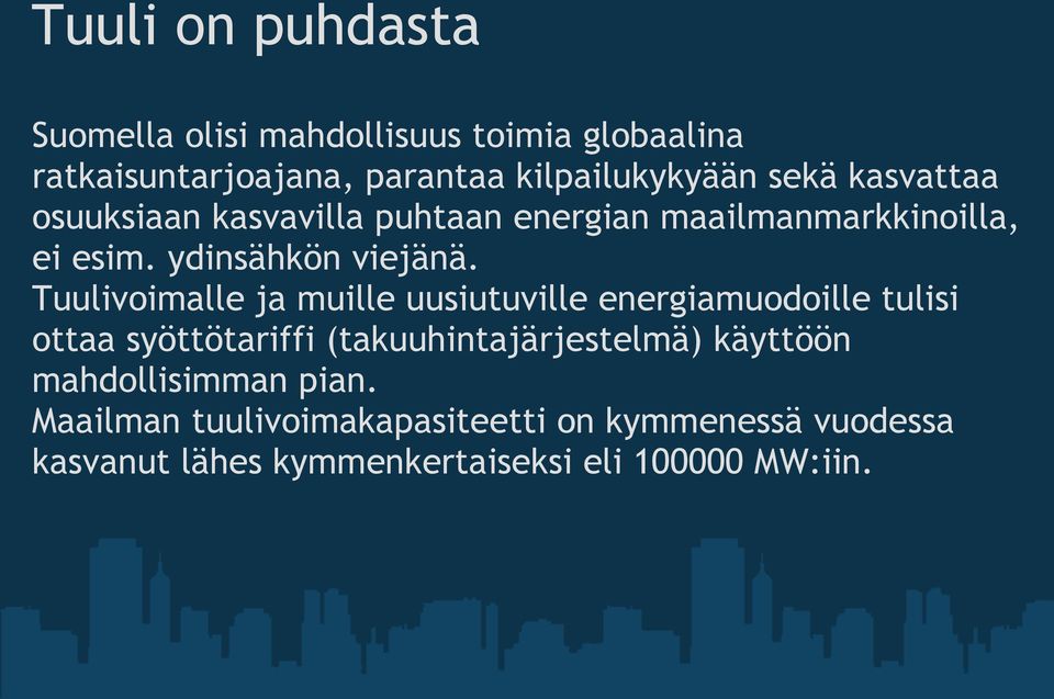 Tuulivoimalle ja muille uusiutuville energiamuodoille tulisi ottaa syöttötariffi (takuuhintajärjestelmä) käyttöön